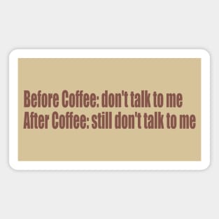 before/after coffee don't talk to me Magnet